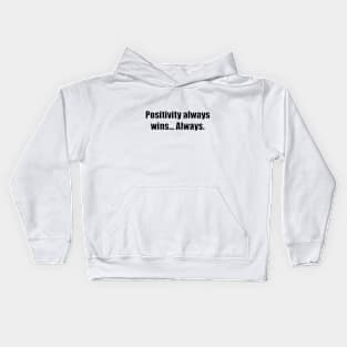 Positivity always wins… Always Kids Hoodie